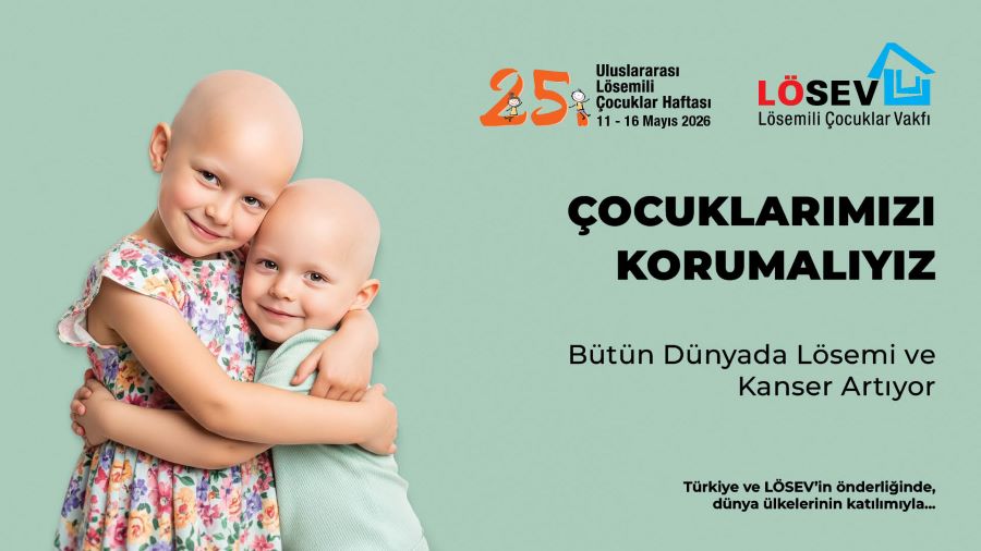 Lösemili iki çocuğun birbirine sarıldığı 2026 Lösemili Çocuklar Haftası afişi. Afişte “Çocuklarımızı korumalıyız, bütün dünyada lösemi ve kanser artıyor” yazısı yer alıyor.
